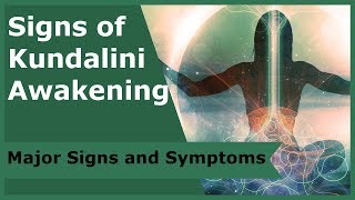 Signs of Kundalini Awakening Major Signs and Symptoms [upl. by Ataymik323]