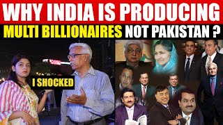 Why India is Producing Multi Billionaires and hardly any in Pakistan  Pakistani Public Reactions [upl. by Elena885]