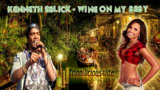 KENNETH SALICK  WINE ON MY BABY  2015 Trinidad ChutneySoca Music  Brand New Release [upl. by Pinzler]