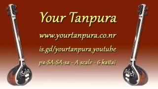 Your Tanpura  A Scale  6 kattai [upl. by Bogart661]