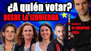 ¿A QUIÉN VOTAR desde la IZQUIERDA Elecciones europeas del 9J TYM cap41 [upl. by Aronoh]