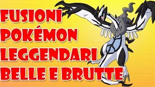 FUSIONI TRA POKÉMON LEGGENDARI le più belle e le più brutte [upl. by Eical]