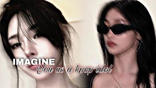 IMAGINE  You as a Kpop Idol [upl. by Gunar849]