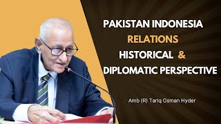 Pakistan Indonesia RelationsHistorical amp Diplomatic Perspective  Amb R Tariq Osman Hyder [upl. by Nepets]