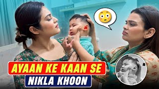 AYAAN KE KAAN SE NIKLA KHOON  CHIKU MALIK VLOGS [upl. by Chivers610]