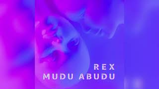 REX  Mudu Abudu [upl. by Chuck844]