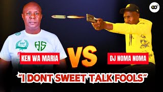 😲KEN WA MARIA VS NOMA NOMA quotI DONT SWEET TALK FOOLSquot🤯 [upl. by Ginny843]