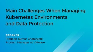 Main Challenges When Managing Kubernetes Environments and Data Protection [upl. by Nivlem]