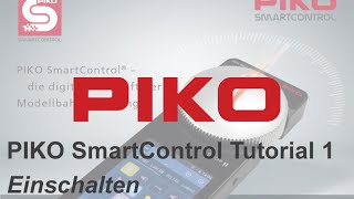 PIKO T001 SmartControl  Tutorial 1 Einschalten Hochfahren Lokerkennung [upl. by Ayomat64]