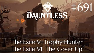 Dauntless Walkthrough Part 691  The Exile V Trophy Hunter amp The Exile VI The Cover Up [upl. by Dielu824]