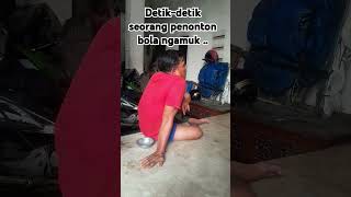 Detikdetik seorang penonton bola ngamukvideoshorts videoshortsviral [upl. by Eladnyl598]