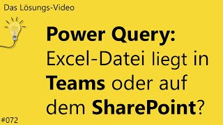 Das Lösungsvideo 072 Power Query  ExcelDatei liegt in Teams oder auf dem SharePoint [upl. by Yeloc296]