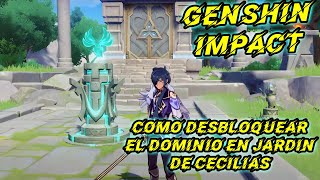 Genshin Impact Como desbloquear EL DOMINIO EN JARDIN DE CECILIAS  DOMINIOS [upl. by Kosak]