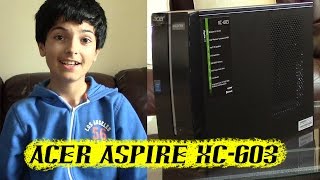 Acer Aspire XC603 Unboxing and Setup [upl. by Arretak]