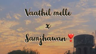 Vaathil melle x Samjhawan cover ❣️ [upl. by Averill]