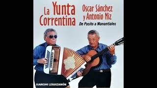 LA YUNTA CORRENTINA  Oscar Sánchez y Antonio Niz [upl. by Elicul]