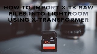 How to import Fuji XT3 RAW files into Lightroom  Iridient XTransformer [upl. by Ystap]