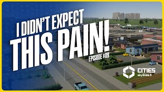 I didnt Expect this Pain  Cities Skylines 2 Lets Play 09 [upl. by Ponton]