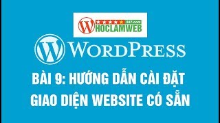 Bài 9 Hướng dẫn cài đặt giao diện website wordpress có sẵn  Khóa học wordpress cơ bản [upl. by Shawnee]