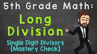 Long Division with Whole Numbers Mastery Check  Single Digit Divisors  5th Grade Math [upl. by Tresa197]