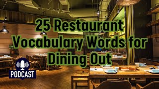 Podcast 25 Restaurant Vocabulary Words for Dining Out [upl. by Olivie]