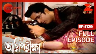 Agnipariksha  কারোর ভালোবাসার শুরু আর কারোর ভালোবাসা ডুবে যাওয়া  Full Episode  1129  Zee Bangla [upl. by Dey]