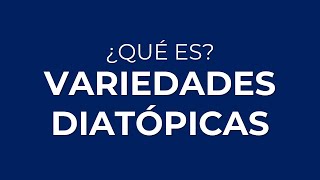 ¿Qué son las VARIEDADES DIATÓPICAS o GEOGRÁFICAS de la LENGUA [upl. by Terra486]