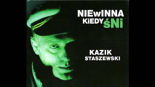 KAZIK STASZEWSKI  NIEwINNA KiEDY śNI S 2003 [upl. by Aelahs908]