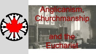 Anglicanism Churchmanship and the Eucharist [upl. by Ayotyal185]