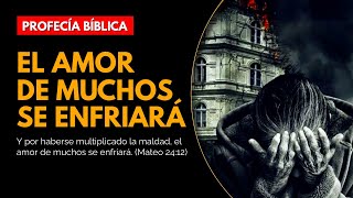 ⚠️PROFECÍA BÍBLICA⚠️ Por la maldad en el mundo el amor de muchos se enfriará [upl. by Llehctim]