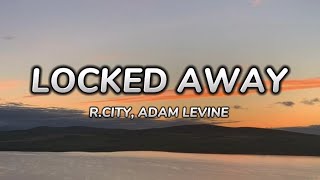 R City  Locked Away Lyrics ft Adam Levine [upl. by Araz173]