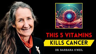 5 Vitamins That KILL CANCER amp Beat Diseases🔥 Barbara ONeill [upl. by Fiske123]