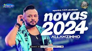 🟥 ALLANZINHO  ALLANZINHO 2024  10 MÚSICAS NOVAS REP NOVO ATUALIZADO 2024 [upl. by Dorry]