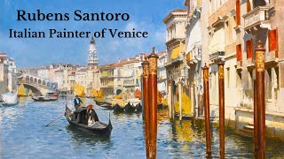 Rubens Santoro Italian Painter of Glorious Venice [upl. by Nnyl]