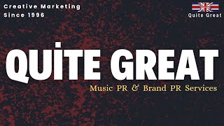 Quite Great  Music PR Company  Brand PR amp Marketing Services Since 1996 [upl. by Ardnosac]