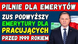 ⚡️PILNIE ZUS PODWYŻSZY EMERYTURY DLA PRACUJĄCYCH PRZED 1999 ROKIEM 👉 SPRAWDŹ JAK ZYSKAĆ WIĘCEJ [upl. by Hsirap]