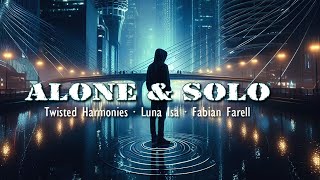 Alone amp Solo  Twisted Harmonies x Luna Isa x Fabian Farell [upl. by Assel465]