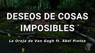 La Oreja de Van Gogh ft Abel Pintos  Deseos de Cosas Imposibles  Letra [upl. by Eibbil]