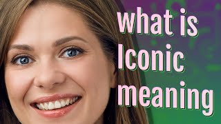 Iconic  meaning of Iconic [upl. by Hedvig]