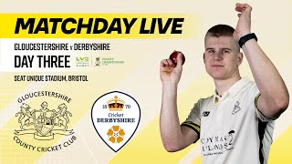 🔴 MATCHDAY LIVE  Gloucestershire v Derbyshire  Day Three  LV Insurance County Championship [upl. by Christiane389]