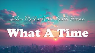 Julia Michaels  What A Time ft Niall Horan Lyrics [upl. by Issim511]