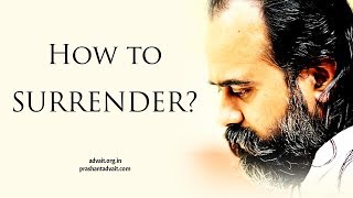 How to surrender  Acharya Prashant 2016 [upl. by Rehc709]