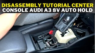 Disassembly tutorial center console Audi A3 8V Auto hold [upl. by Retluoc]