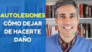 Autolesiones Cómo Evitar Hacerte Daño [upl. by Barstow]