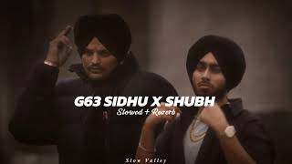 G63 SIDHU MOUSA WALA×SHUBHSlowed Reverbsong 👑 [upl. by Cassandry]