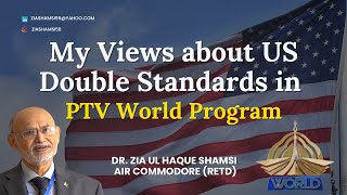 My Views on US Double Standards Threat to Peace in PTV World Program Foresight on 19 Sep 2024 [upl. by Cherilyn]