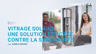 EP02 Vitrage de contrôle solaire une solution efficace contre la chaleur [upl. by Ellivro]