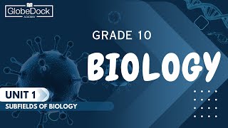 Grade 10 Biology Unit 1 11 Subfields of Biology Part 1 GlobeDock Academy [upl. by Latty]