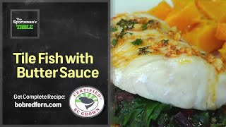 Tile Fish amp Butter Sauce  The Sportsmans Table [upl. by Candless]