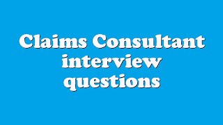 Claims Consultant interview questions [upl. by Jardena52]